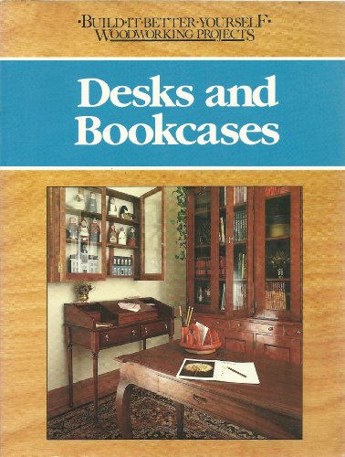 9780878578481: Desks and Bookcases (Build-It-Better Yourself Woodworking Projects)