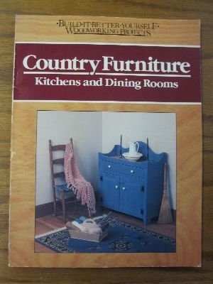 Beispielbild fr Country Furniture: Kitchens and Dining Rooms (BUILD IT BETTER YOURSELF WOODWORKING PROJECTS) zum Verkauf von Wonder Book