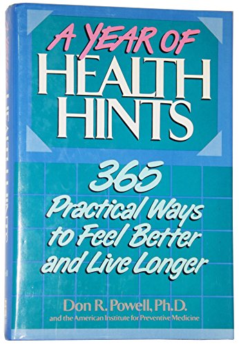 Imagen de archivo de A Year of Health Hints: 365 Practical Ways to Feel Better and Live Longer a la venta por Top Notch Books