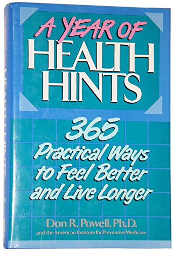 Stock image for A Year of Health Hints: 365 Practical Ways to Feel Better and Live Longer for sale by Top Notch Books