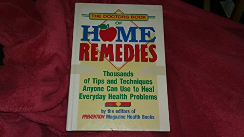 Beispielbild fr The Doctor's Book of Home Remedies: Thousands of Tips and Techniques Anyone Can Use to Heal Everyday Health Problems zum Verkauf von SecondSale