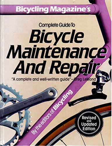 Beispielbild fr Bicycling Magazine's Complete Guide to Bicycle Maintenance and Repair zum Verkauf von Better World Books