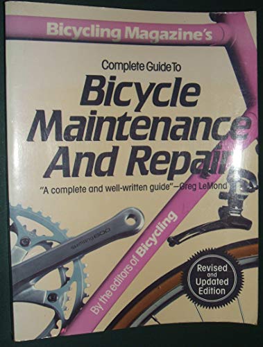 Beispielbild fr Bicycling Magazine's Complete Guide to Bicycle Maintenance and Repair zum Verkauf von Better World Books