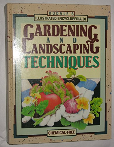 Stock image for Rodale's Illustrated Encyclopedia of Gardening and Landscaping Techniques for sale by Firefly Bookstore