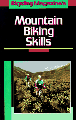Stock image for Bicycling Magazine's Mountain Biking Skills for sale by Colorado's Used Book Store