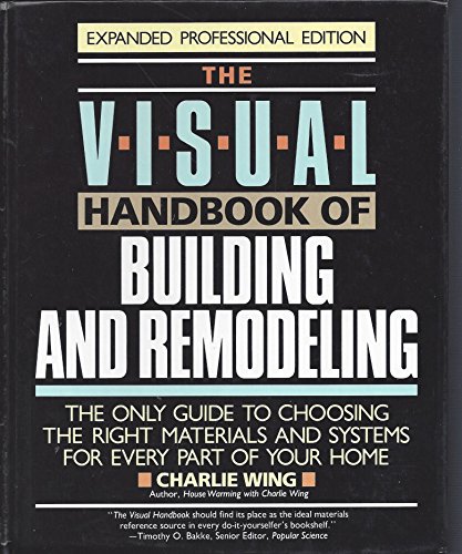 Beispielbild fr The Visual Handbook of Building and Remodeling: The Only Guide to Choosing the Right Materials and Systems for Every Part of Your Home zum Verkauf von ThriftBooks-Atlanta