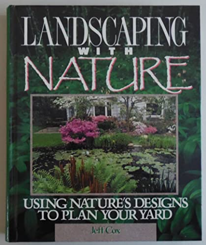 Imagen de archivo de Landscaping With Nature: Using Nature's Designs to Plan Your Yard a la venta por SecondSale