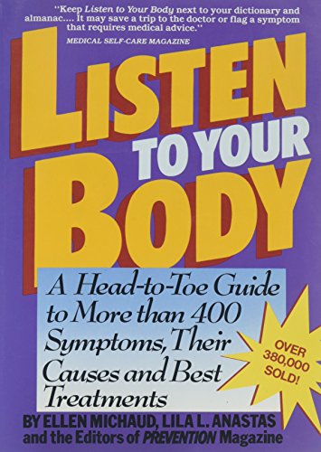 Beispielbild fr Listen to Your Body : A Head-to-Toe Guide to More Than 400 Common Symptoms, Their Causes and Best Treatments zum Verkauf von Better World Books