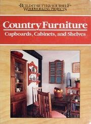 Stock image for Country Furniture: Cupboards, Cabinets, and Shelves (Build It Better Yourself Woodworking Projects) for sale by Dunaway Books