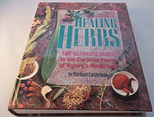 Beispielbild fr The Healing Herbs : The Ultimate Guide to the Curative Power of Nature's Medicines zum Verkauf von Better World Books