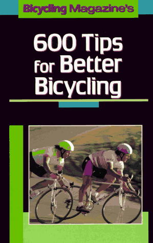 Stock image for 600 Tips for Better Bicycling for sale by Goldstone Books