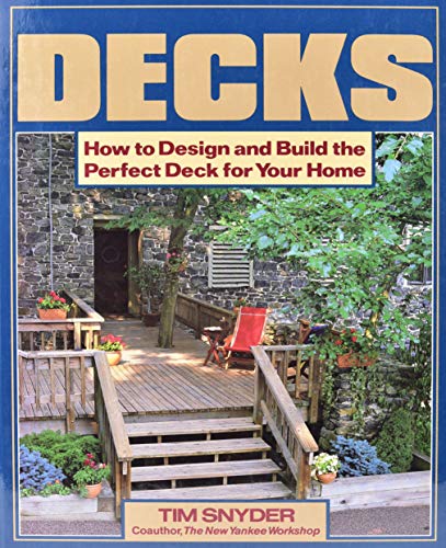 Imagen de archivo de Decks: How to Design and Build the Perfect Deck for Your Home a la venta por SecondSale