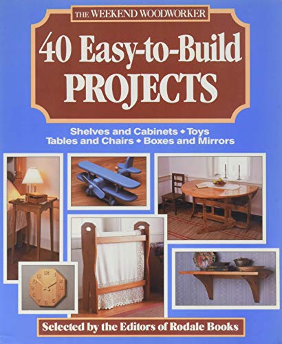 Imagen de archivo de The Weekend Woodworker: 40 Easy-To-Build Projects : Shelves and Cabinets, Toys, Tables and Chairs, Boxes and Mirrors a la venta por SecondSale