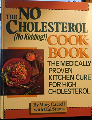 Beispielbild fr The No-Cholesterol No Kidding Cookbook: The Medically Proven Kitchen Cure for High Cholesterol zum Verkauf von Once Upon A Time Books