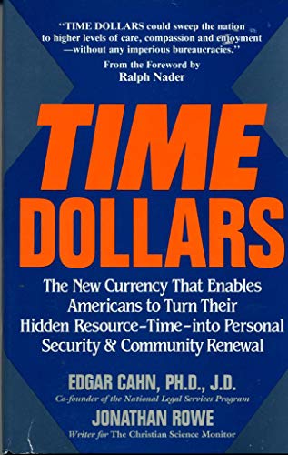 Imagen de archivo de Time Dollars: The New Currency That Enables Americans to Turn Their Hidden Resource-Time-Into Personal Security and Community Renewal a la venta por ZBK Books