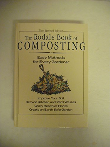 Stock image for The Rodale Book of Composting: Easy Methods for Every Gardener for sale by Blue Vase Books