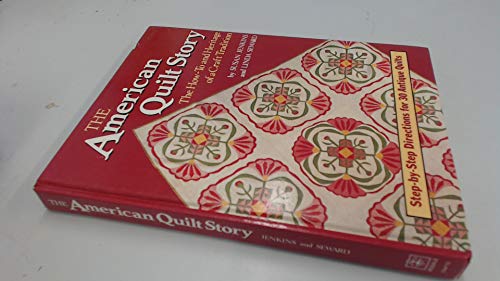 Beispielbild fr The American Quilt Story: The How-To and Heritage of a Craft Tradition : Step by Step Directions for 30 Antiques Quilts zum Verkauf von Wonder Book