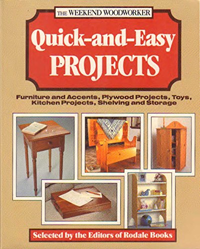 Beispielbild fr Quick-And-Easy Projects: Furniture and Accents, Plywood Projects, Toys, Kitchen Projects, Shelving and Storage (The Weekend Woodworker) zum Verkauf von SecondSale