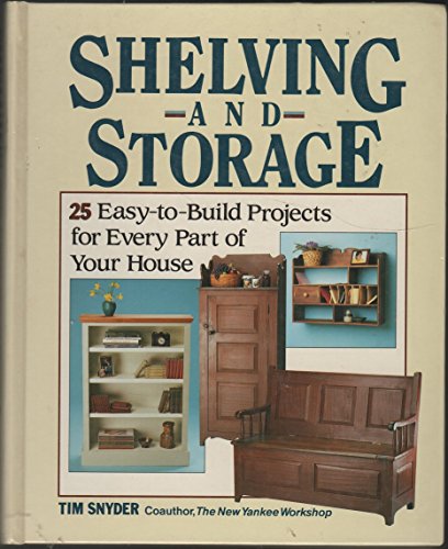 Imagen de archivo de Shelving and Storage : Twenty Five Easy-to-Build Projects for Every Part of Your House a la venta por Better World Books: West
