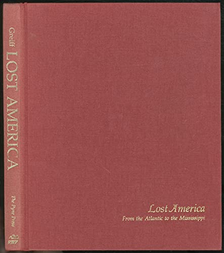 Imagen de archivo de Lost America Vol. 1 : From the Atlantic to the Mississippi a la venta por Better World Books