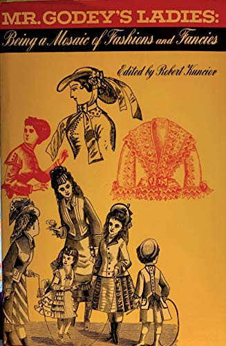 Imagen de archivo de Mr. Godey's Ladies Being A Mosaic Of Fashions & Fancies a la venta por Willis Monie-Books, ABAA