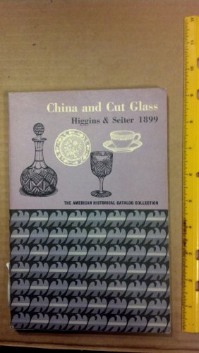 9780878610112: China and Cut Glass Higgins and Seiter 1899 American Historical Catalog Collect