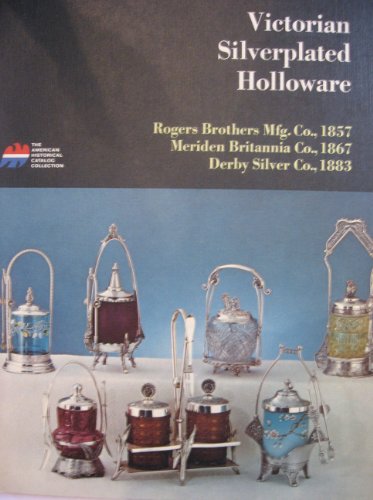 Stock image for Victorian silverplated holloware;: Tea services, caster sets, ice water pitchers, card receivers, napkin rings, knife rests, toilet sets, goblets, . (American historical catalog collection) for sale by Front Cover Books
