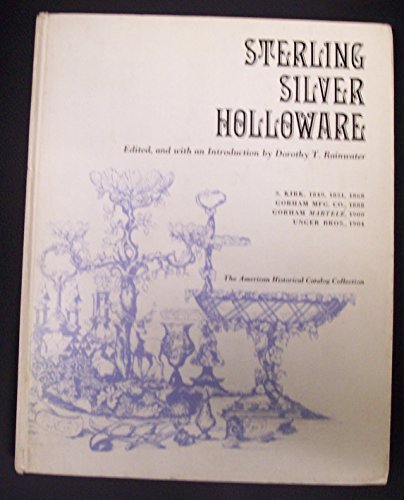 Beispielbild fr Sterling silver holloware: tea and coffee services, pitchers: And candelabra, salts and peppers, desk sets and dressing sets, berry bowls, napkin . (American historical catalog collection) Rainwater, Dorothy T zum Verkauf von The Book Spot