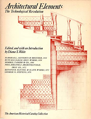 Stock image for Architectural elements: the technological revolution;: Galvanized iron roof plates and corrugated sheets; cast iron facades, columns, door and window . (American historical catalog collection) for sale by Midtown Scholar Bookstore