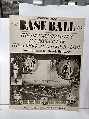 Stock image for Base Ball;: The History, Statistics and Romance of the American National Game From Its Inception To the Present Time for sale by Front Cover Books