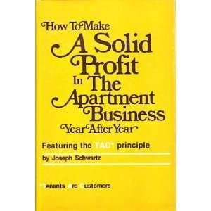 How to make a solid profit in the apartment business year after year ... featuring the TAC* principal (*tenants are customers) (9780878630554) by Schwartz, Joseph