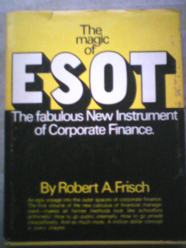 Beispielbild fr The Magic of ESOT: The Fabulous New Instrument of Corporate Finance zum Verkauf von Half Price Books Inc.