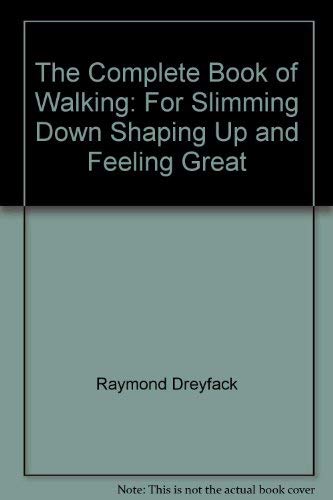 Beispielbild fr The Complete Book of Walking zum Verkauf von Better World Books