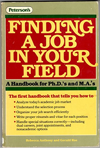 Stock image for Finding a Job in Your Field : A Handbook for Ph.D.'s and M.A.'s for sale by Better World Books