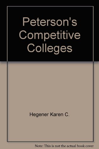 Peterson's Competitive Colleges (9780878665396) by Hegener, Karen C.