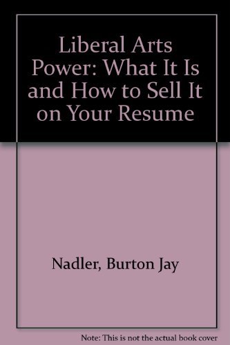 Beispielbild fr Liberal Arts Power! : What It Is and How to Sell It on Your Resume zum Verkauf von Better World Books