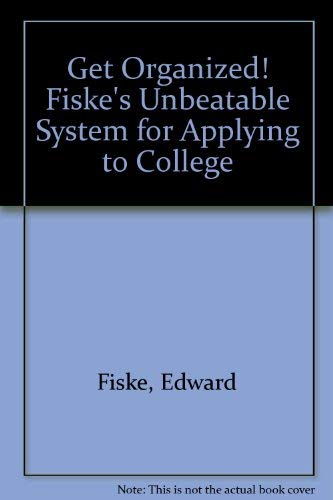 Imagen de archivo de Get Organized! : Fiske's Unbeatable System for Applying to College a la venta por Better World Books