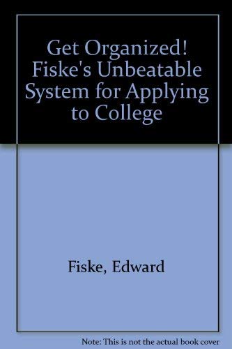 Stock image for Get Organized! : Fiske's Unbeatable System for Applying to College for sale by Better World Books