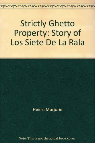 Strictly Ghetto Property: The Story of Los Siete de la Raza (9780878670109) by Heins, Marjorie