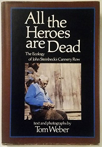 Stock image for All the Heroes Are Dead: The Ecology of John Steinbeck's Cannery Row for sale by Vashon Island Books