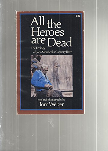 Stock image for All the Heroes Are Dead: The Ecology of John Steinbeck's Cannery Row for sale by Books From California