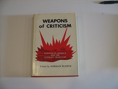 Weapons of Criticism: Marxism in America and the Literary Tradition