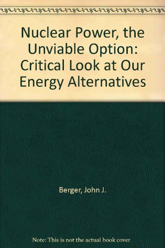 Beispielbild fr Nuclear power--the unviable option: A critical look at our energy alternatives zum Verkauf von Irish Booksellers