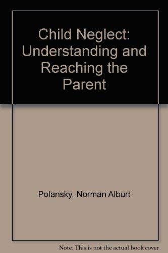 Beispielbild fr Child Neglect : Understanding and Reaching the Parent zum Verkauf von Better World Books