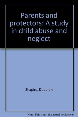 Imagen de archivo de Parents and protectors: a study in child abuse and neglect a la venta por 2Vbooks