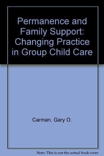 Beispielbild fr Permanence and Family Support: Changing Practice in Group Child Care by Carman zum Verkauf von Poverty Hill Books