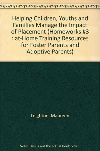 Stock image for Helping Children and Youths Manage the Impact of Placement (Homeworks #3 : At-Home Training Resources for Foster Parents and Adoptive Parents) for sale by Once Upon A Time Books