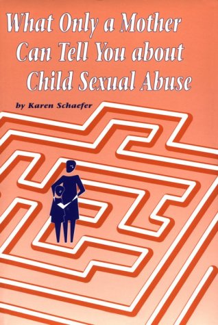 Stock image for What Only a Mother Can Tell You about Child Sexual Abuse for sale by ThriftBooks-Atlanta