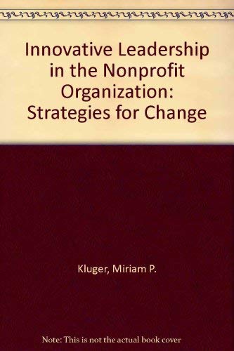 Stock image for Innovative Leadership in the Nonprofit Organization: Strategies for Change for sale by Wonder Book
