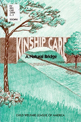 Stock image for Kinship Care: A Natural Bridge : A Report of the Child Welfare League of America Based on the Recommendations of the Cwla North American Kinship Car for sale by Wonder Book